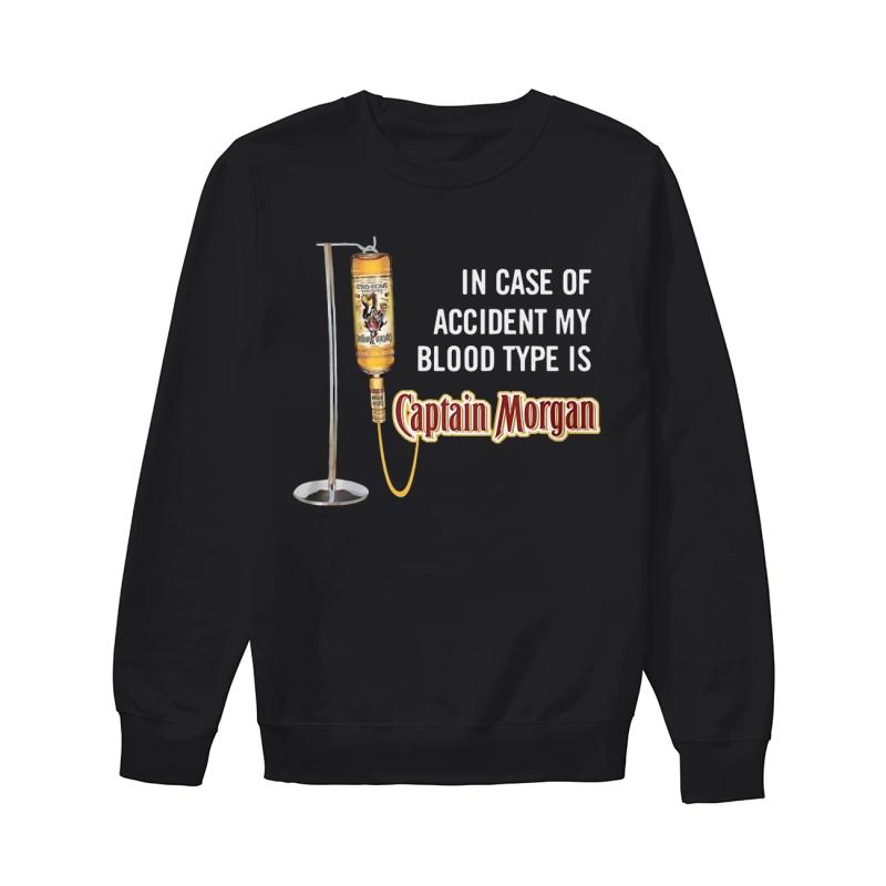 In Case Of Accident My Blood Type Is Captain Morgan Sweater